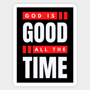 God Is Good All The Time | Christian Typography Magnet